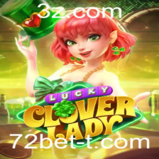 Descubra LuckyCloverLady: O Jogo Revolucionário da 72bet